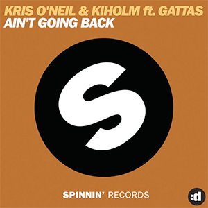 Kris O'Neil & Kiholm feat. Gattas - Ain't Going Back [Spinnin']
