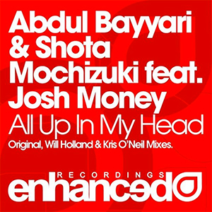 Abdul Bayyari & Shota Mochizuki feat. Josh Money - All Up In My Head (Kris O'Neil Remix) [Enhanced Recordings]