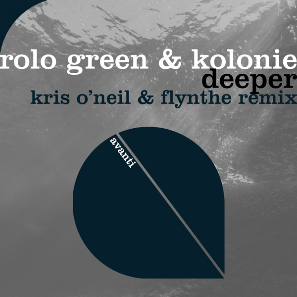 Rolo Green & Kolonie - Deeper (Kris O'Neil & Flynthe Remix) [Avanti]