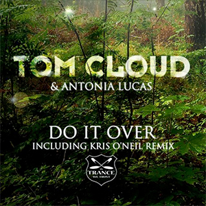 Tom Cloud feat. Antonia Lucas - Do It Over (Kris O'Neil Remix) [In Trance We Trust / Black Hole Recordings]