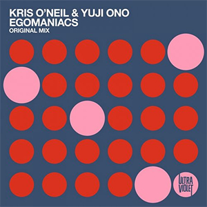 Kris O'Neil & Yuji Ono - Egomaniacs [UltraViolet Music]