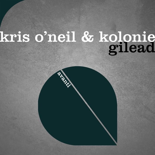 Kris O'Neil & Kolonie - Gilead [Avanti]