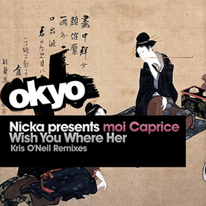 Moi Caprice - Wish You Were Her (Kris O'Neil Remix) [Okyo]